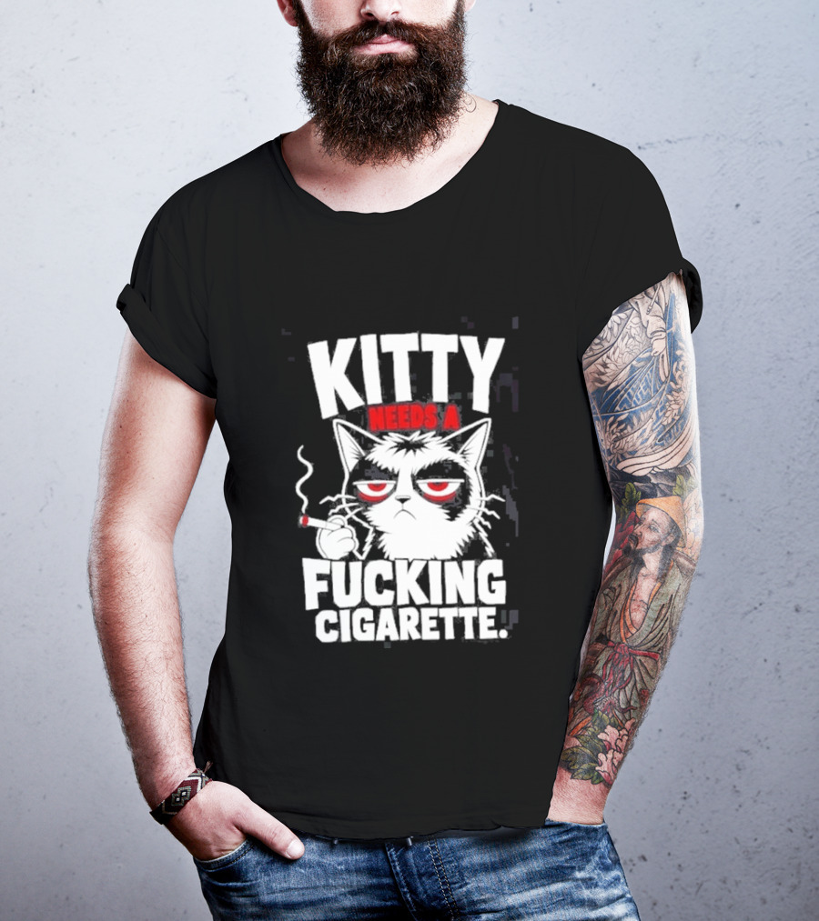 Kitty Needs A Fucking Cigarette Smoking Cat T-Shirt