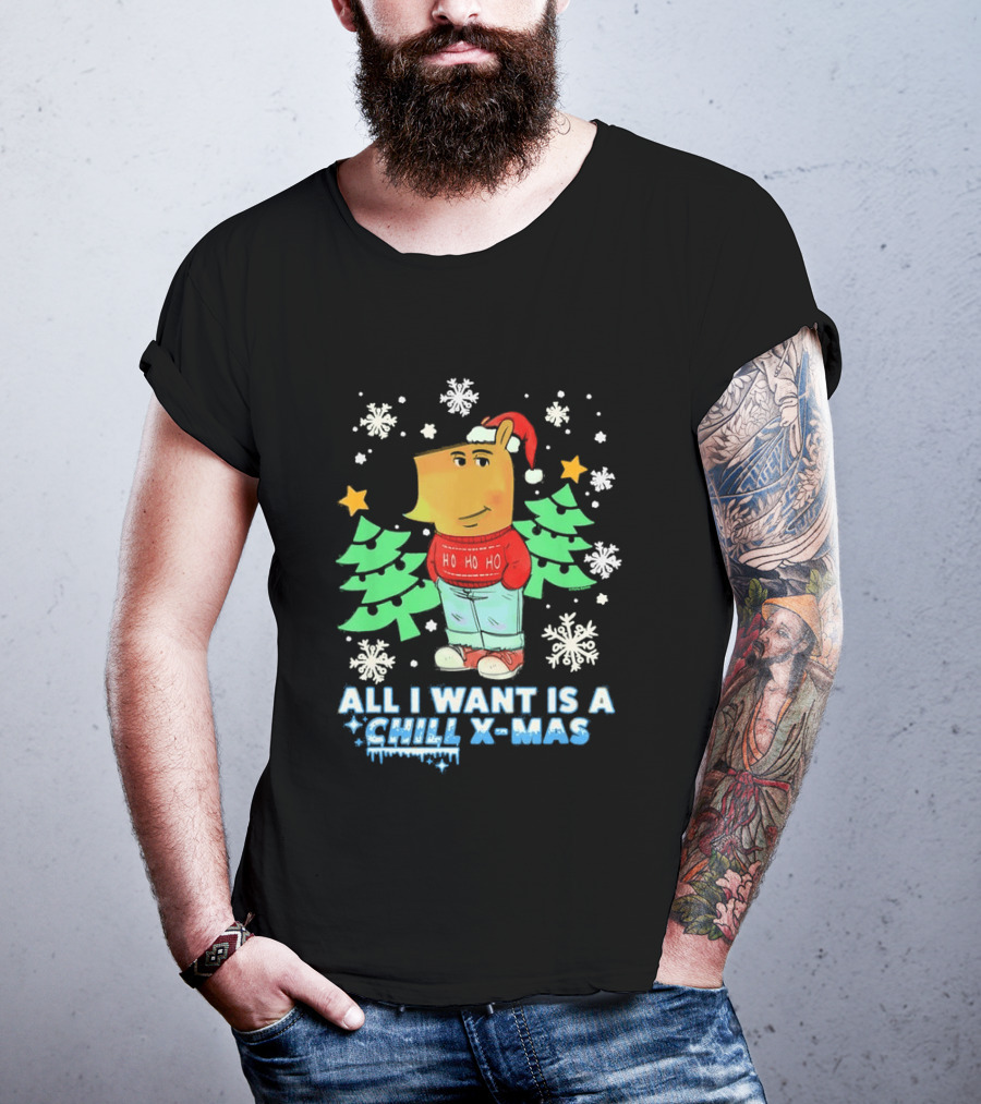 All I Want Is A Chill XMAS Ho Ho Ho Snowflakes Christmas Trees T-Shirt