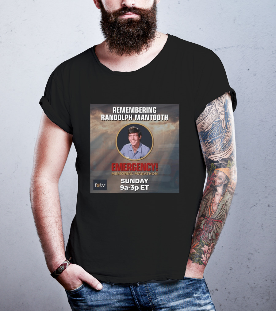 Remembering Randolph Mantooth Emergency Memorial Marathon Sunday 9a 3p ET FETV T-Shirt