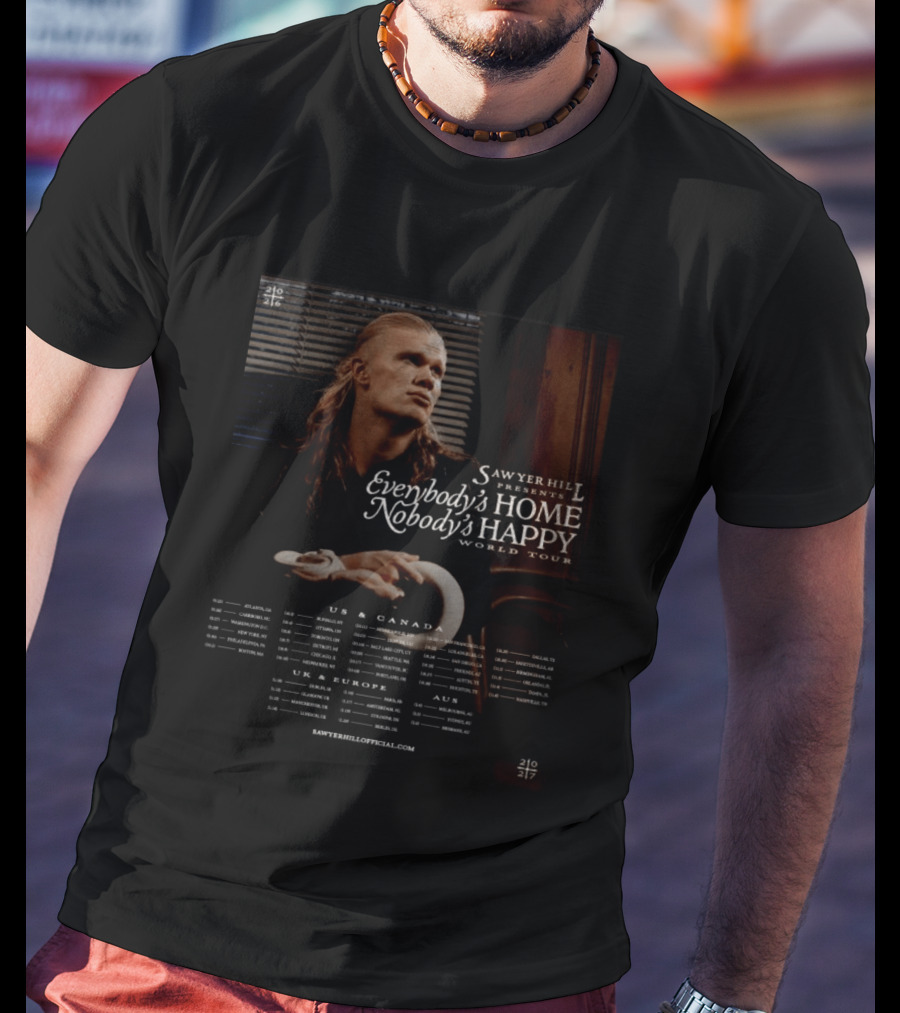 Sawyer Hill Everybody's Home Nobody's Happy World Tour 2024 Dates US Canada Europe Australia T-Shirt