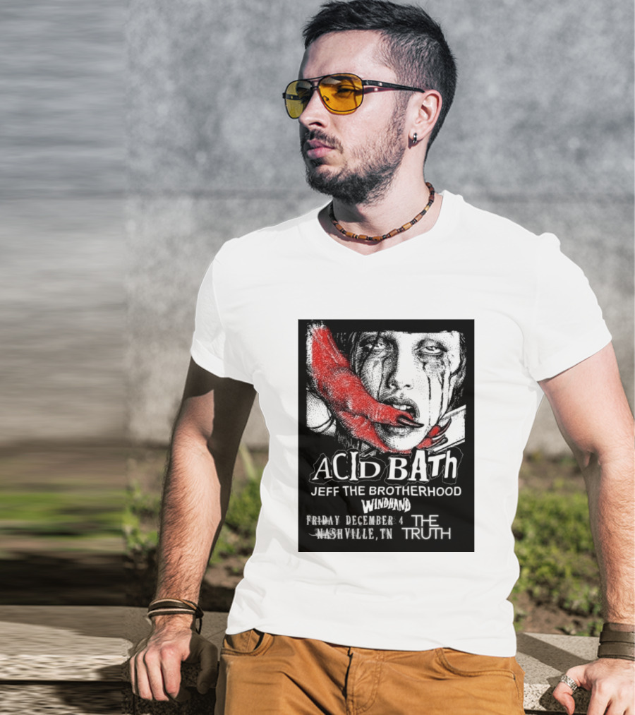 Acid Bath Jeff The Brotherhood Windhand Nashville The Truth December 4 T-Shirt