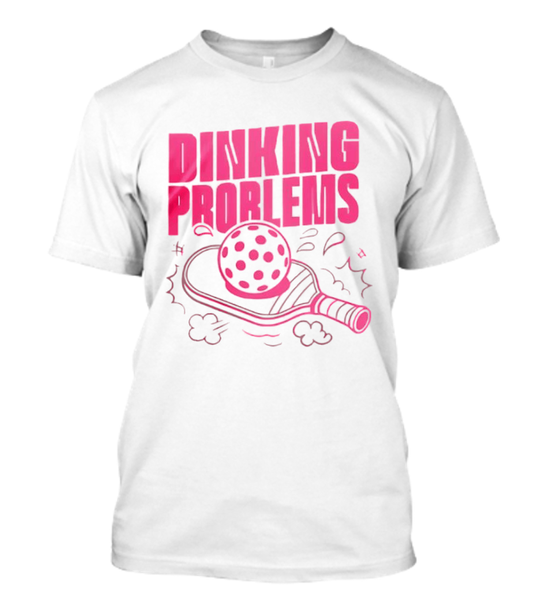 Dinking Problems Pickleball Paddle And Ball Fun T-Shirt