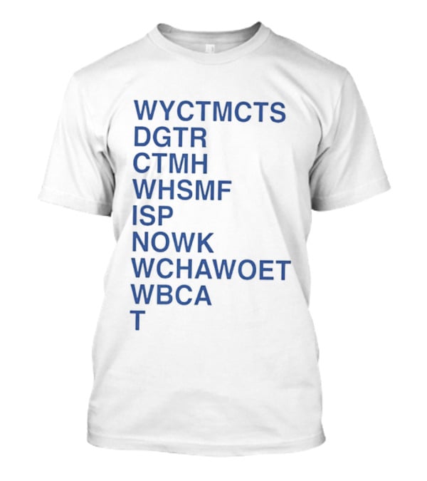 Wyctmcts Dgtr Ctmh Whsmf Isp Nowk Wchawoet Wbca T T-Shirt
