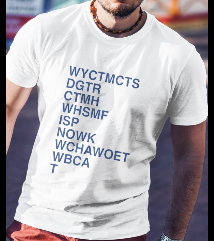 Wyctmcts Dgtr Ctmh Whsmf Isp Nowk Wchawoet Wbca T T-Shirt