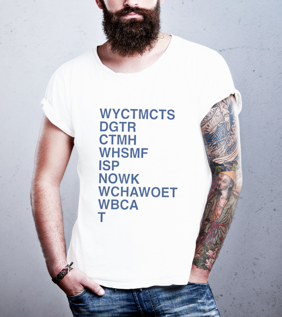 Wyctmcts Dgtr Ctmh Whsmf Isp Nowk Wchawoet Wbca T T-Shirt