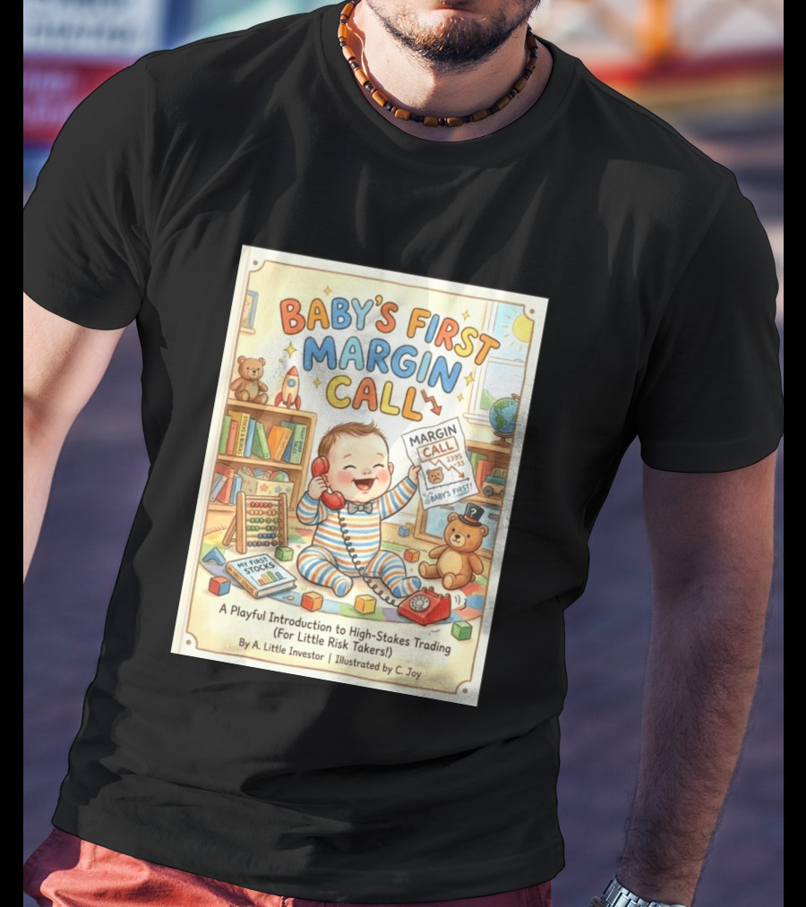 Baby's First Margin Call Funny High Stakes Trading For Little Risk Takers T-Shirt