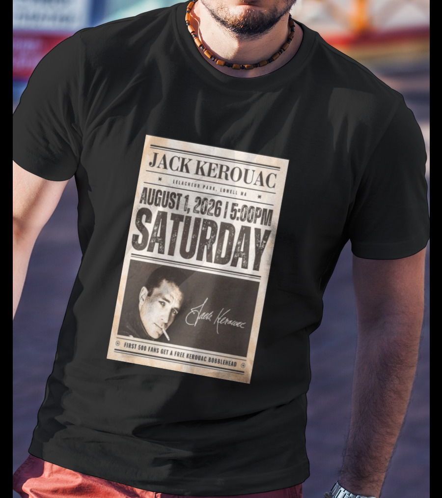 Jack Kerouac Lelacheur Park Lowell MA August 1 2026 Saturday 5PM Event T-Shirt