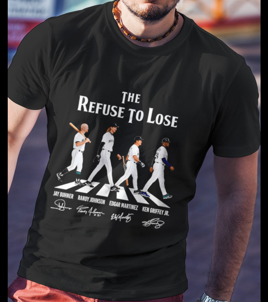 Seattle Mariners The Refuse To Lose Jay Buhner Randy Johnson Edgar Martinez Ken Griffey Jr T-Shirt