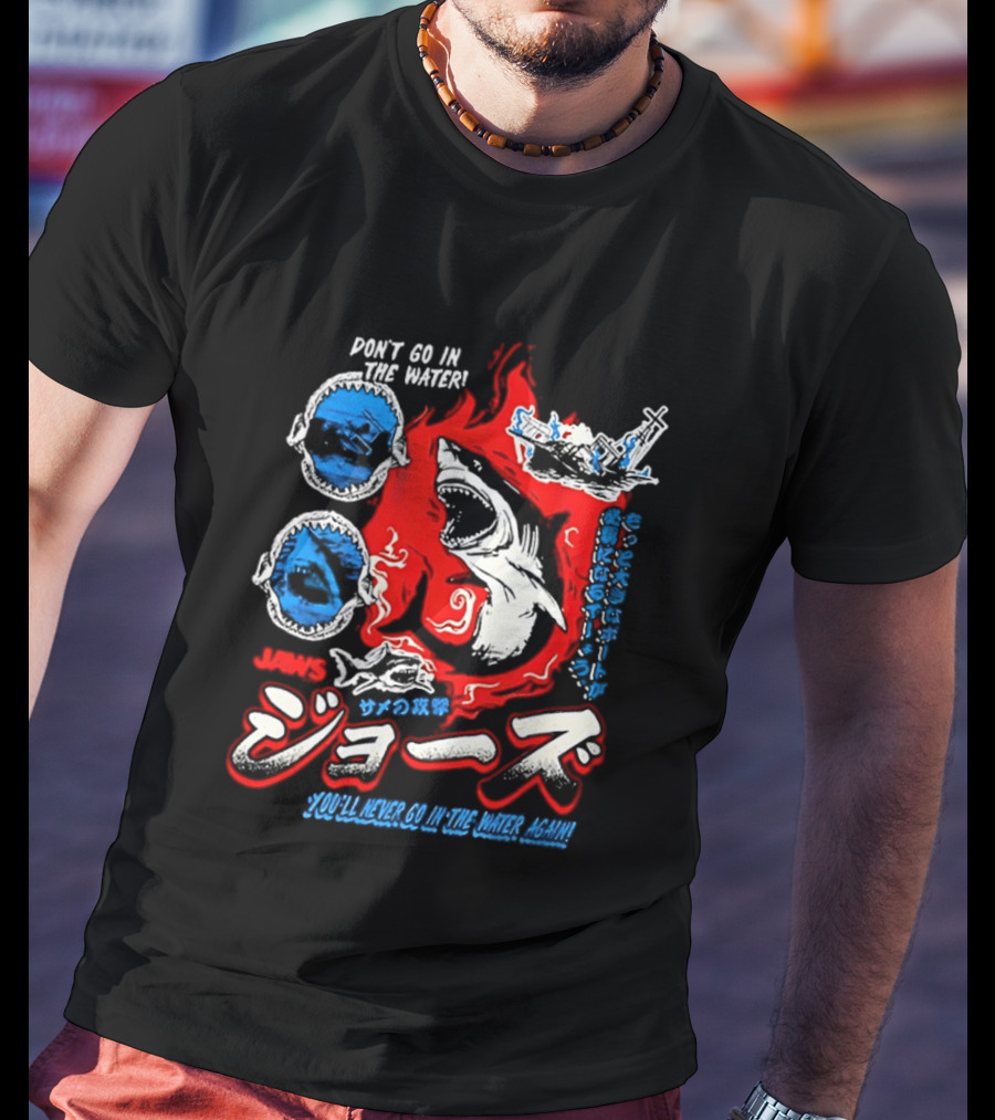 Jaws Don't Go In The Water Japanese You'll Never Go In The Water Again T-Shirt