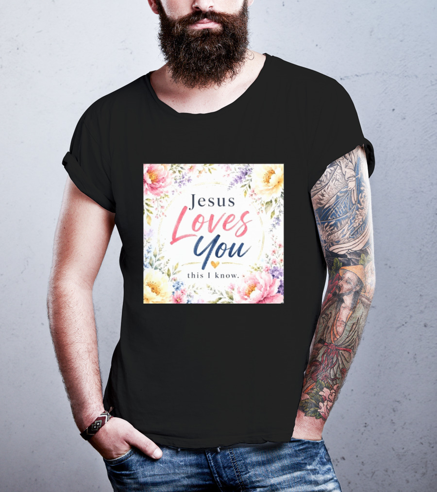 Jesus Loves You This I Know Floral Heartburst T-Shirt