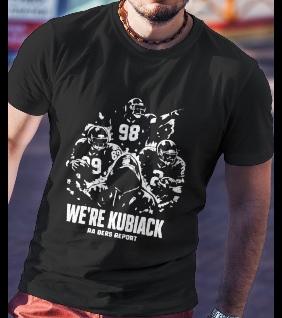 Las Vegas Raiders We're Kubiack Football Players 98 Report T-Shirt