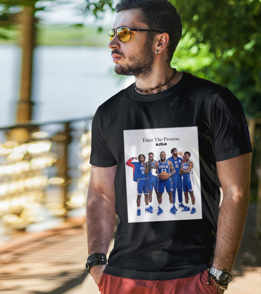 Philadelphia 76ers Trust The Process Lebron James Team Edition T-Shirt