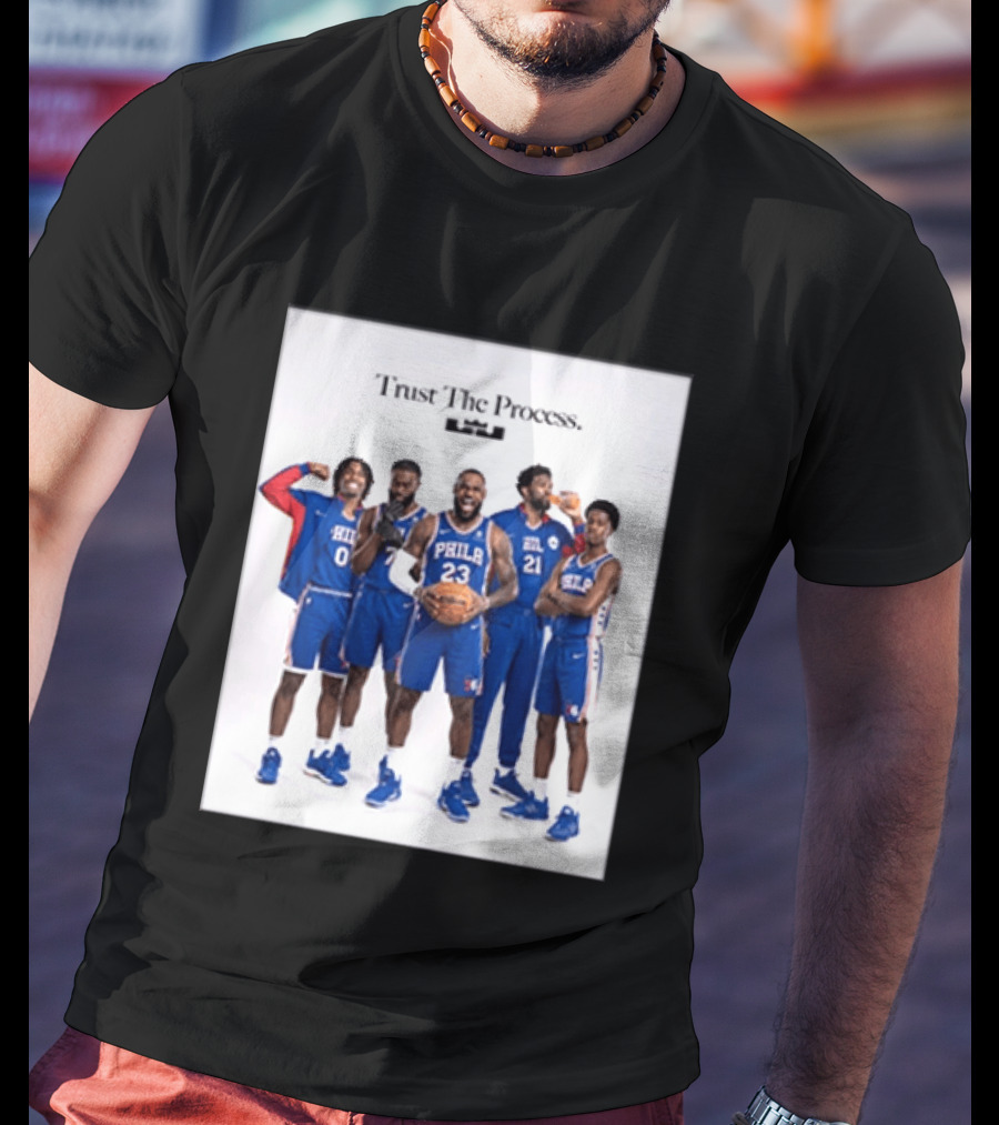 Philadelphia 76ers Trust The Process Lebron James Team Edition T-Shirt