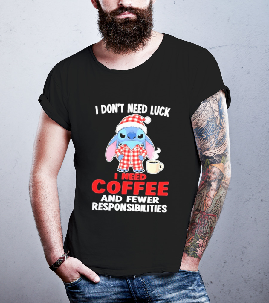 Stitch I Don't Need Luck I Need Coffee And Fewer Responsibilities Pajama Coffee T-Shirt