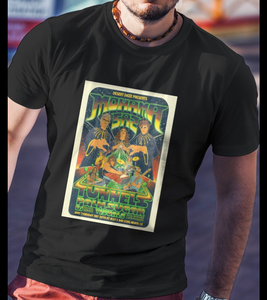 Desert Daze Presents Mohama Saz Tunnels Palm Sugar DJ Hal Visuals Alex's Bar Long Beach CA 7 30 2026 T-Shirt