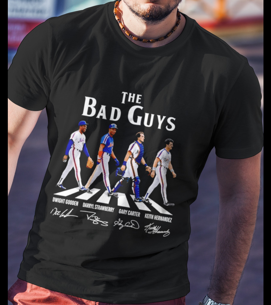 New York Mets The Bad Guys Dwight Gooden Darryl Strawberry Gary Carter Keith Hernandez T-Shirt
