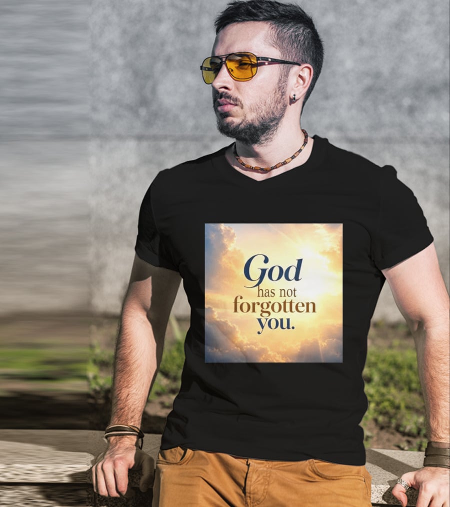 God Has Not Forgotten You Inspiring Sunlight And Clouds T-Shirt
