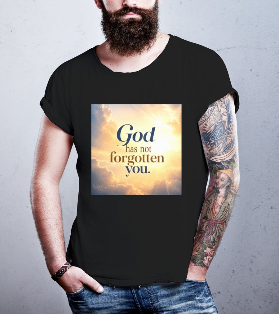 God Has Not Forgotten You Inspiring Sunlight And Clouds T-Shirt