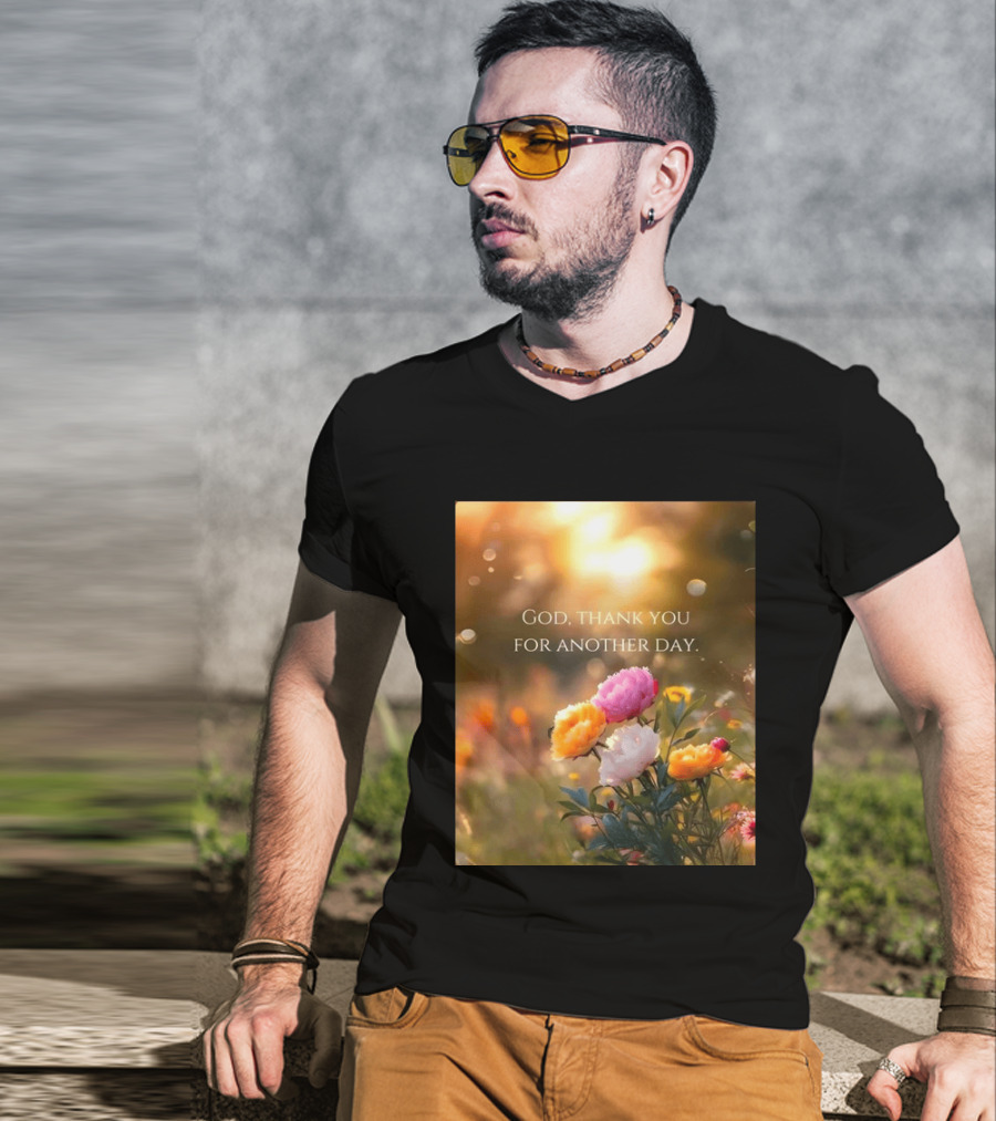 God Thank You For Another Day Flower Sunrise T-Shirt