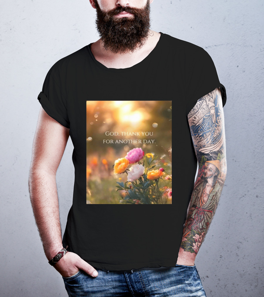 God Thank You For Another Day Flower Sunrise T-Shirt