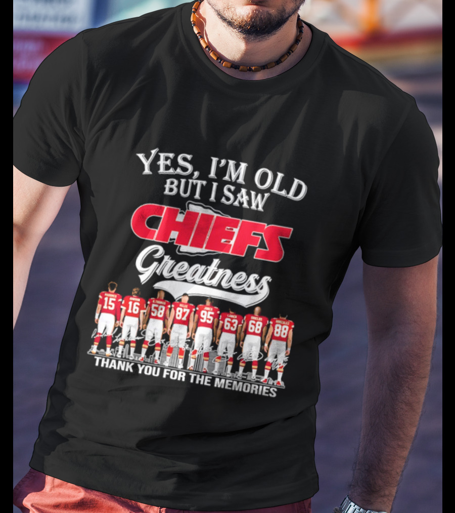 Yes I'm Old But I Saw Chiefs Greatness Thank You For The Memories T-Shirt