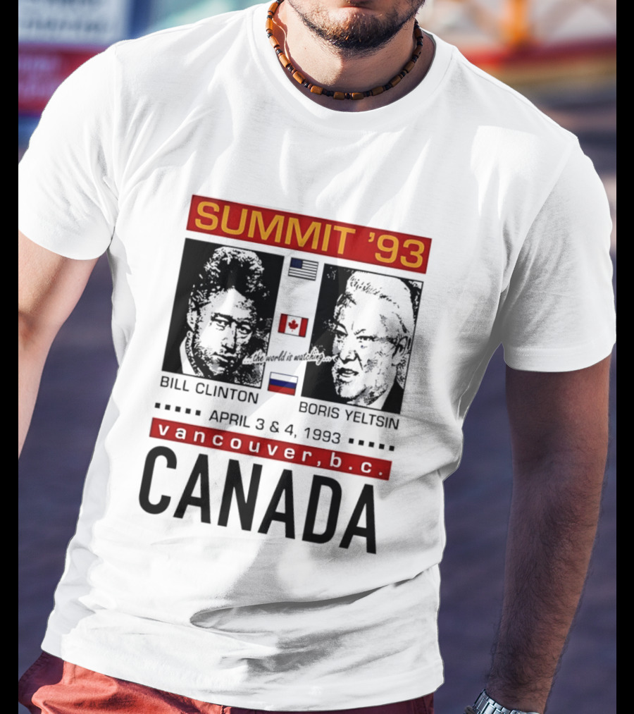 Summit '93 Bill Clinton Boris Yeltsin April 3 4 Vancouver BC Canada Flags T-Shirt