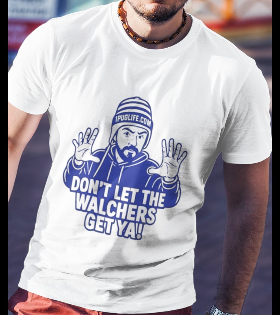 Don't Let The Walchers Get Ya Beanie Hands Raised T-Shirt