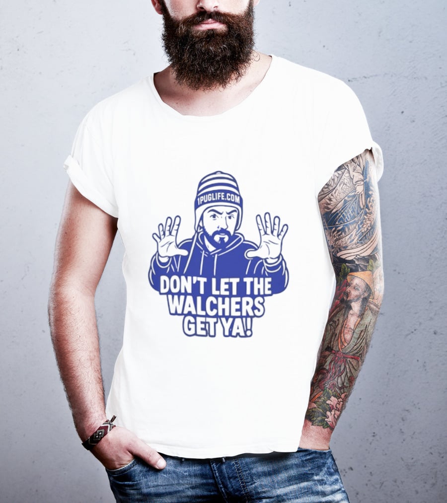 Don't Let The Walchers Get Ya Beanie Hands Raised T-Shirt