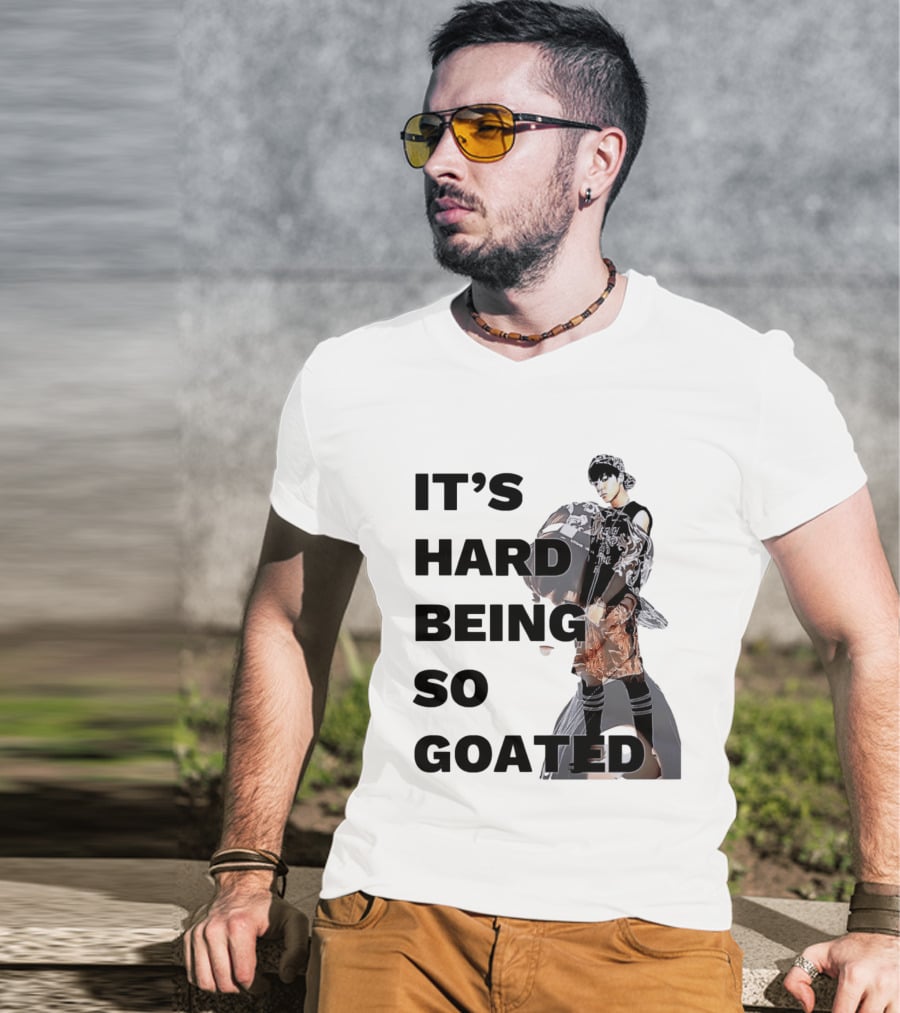 It's Hard Being So Goated Meme Fashion Icon Aesthetic T-Shirt