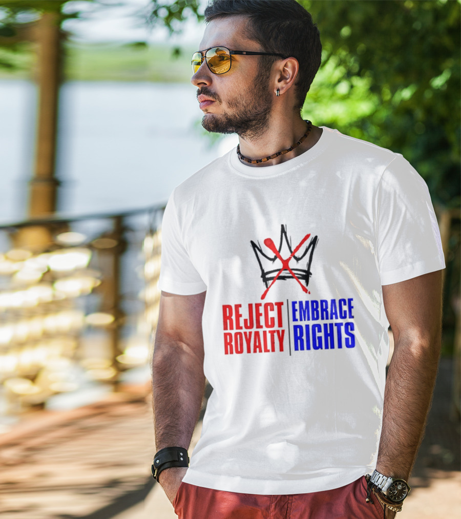 Reject Royalty Embrace Rights Protest Solidarity No Kings T-Shirt