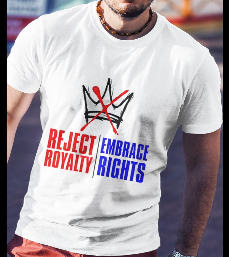 Reject Royalty Embrace Rights Protest Solidarity No Kings T-Shirt