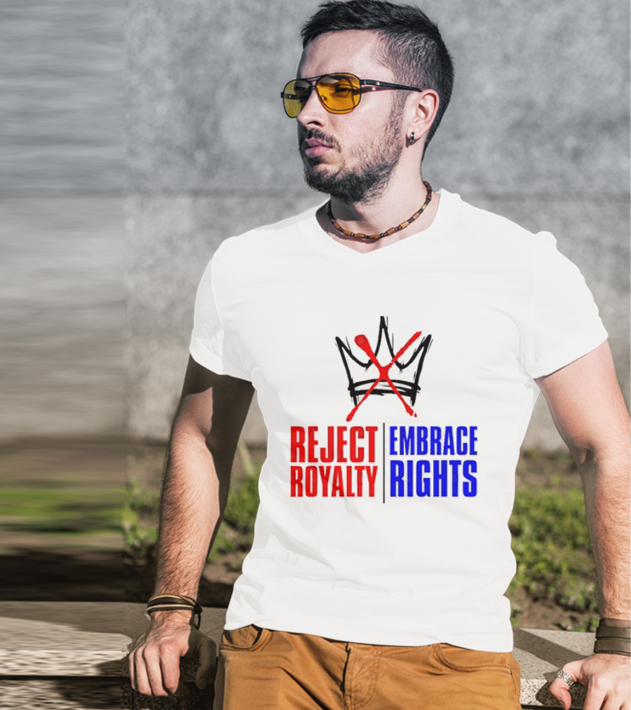Reject Royalty Embrace Rights Protest Solidarity No Kings T-Shirt