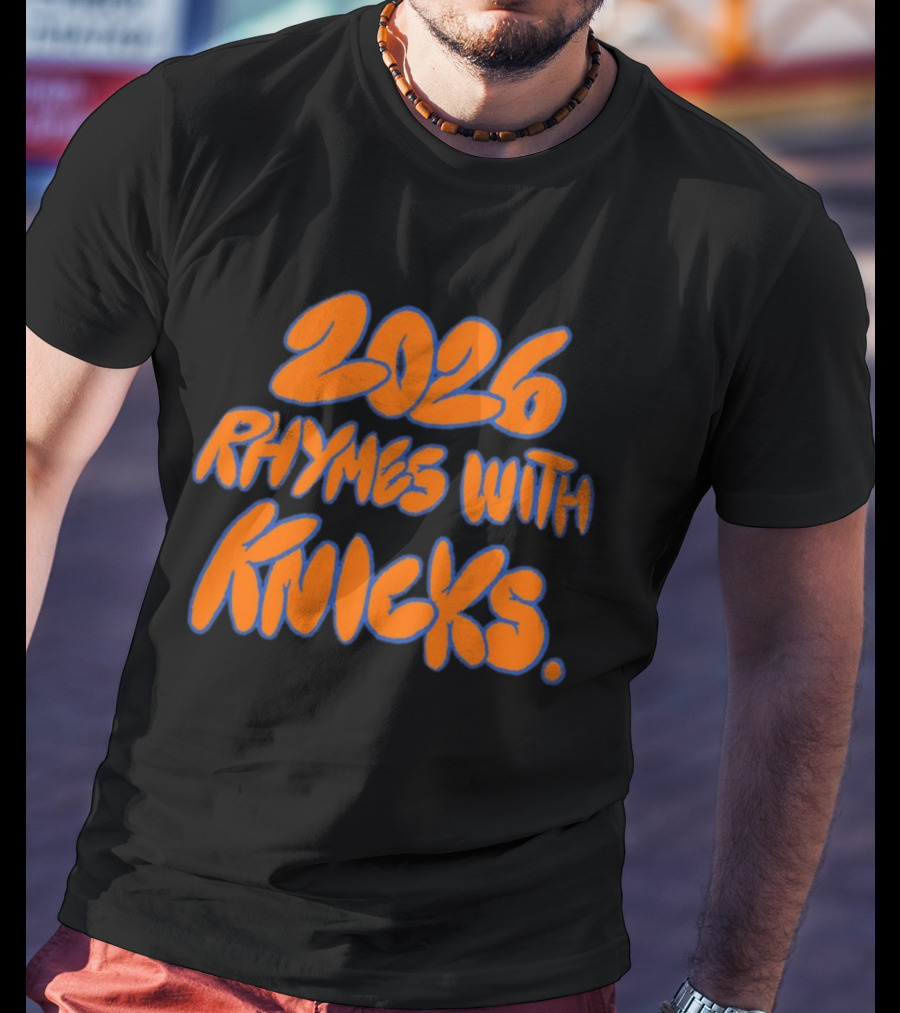 2026 Rhymes With Knicks T-Shirt
