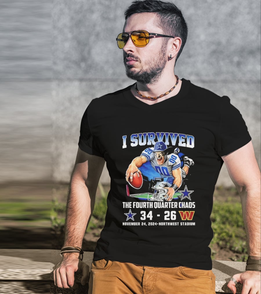 I Survived Dallas Cowboys The Fourth Quarter Chaos 34 26 November 24 Northwest Stadium T-Shirt