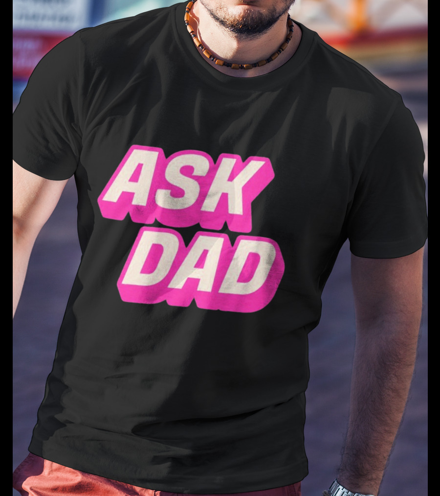 Ask Dad Pink Retro Font Pop Culture T-Shirt