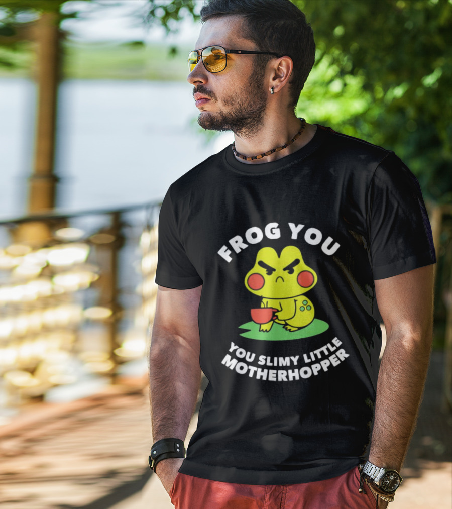 Frog You You Slimy Little Motherhopper Coffee Cup T-Shirt