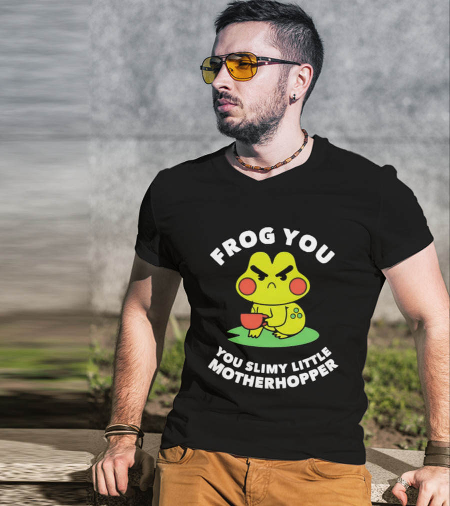 Frog You You Slimy Little Motherhopper Coffee Cup T-Shirt