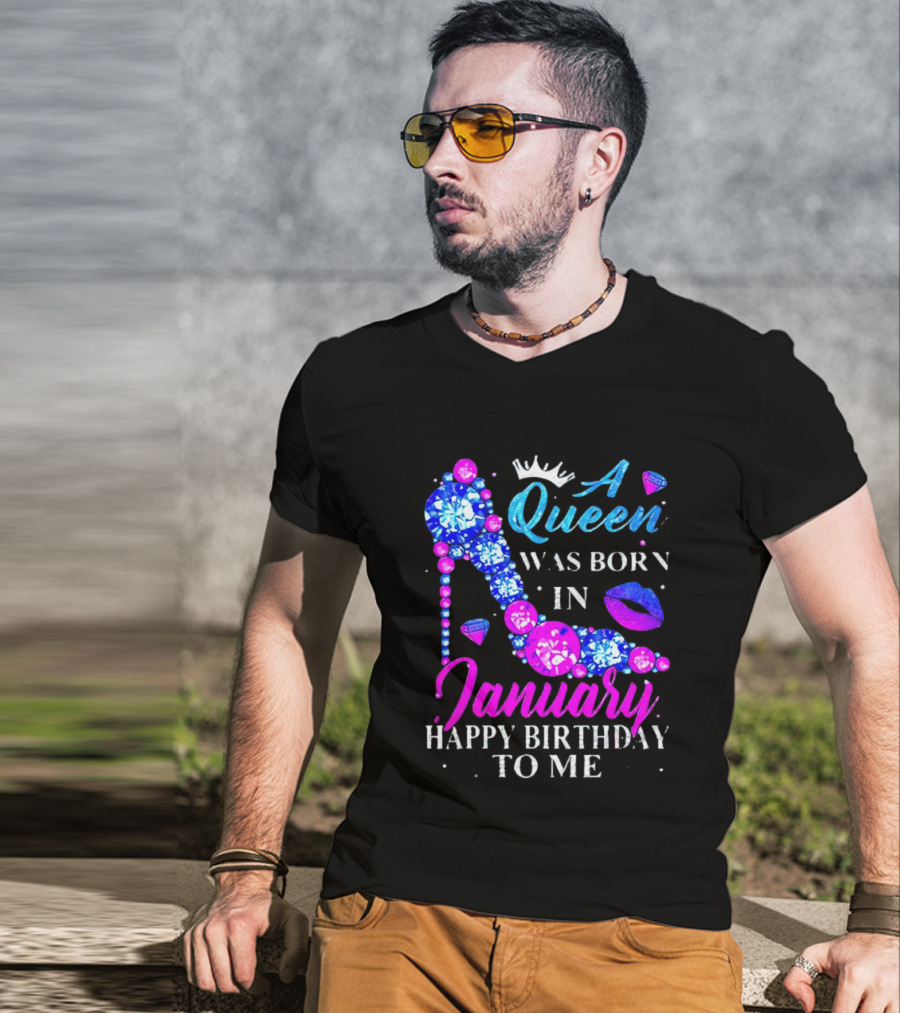 A Queen Was Born In January Happy Birthday To Me High Heel T-Shirt