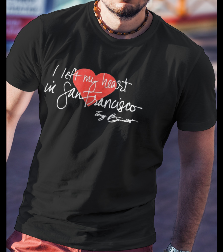 I Left My Heart In San Francisco Tony Bennett T-Shirt