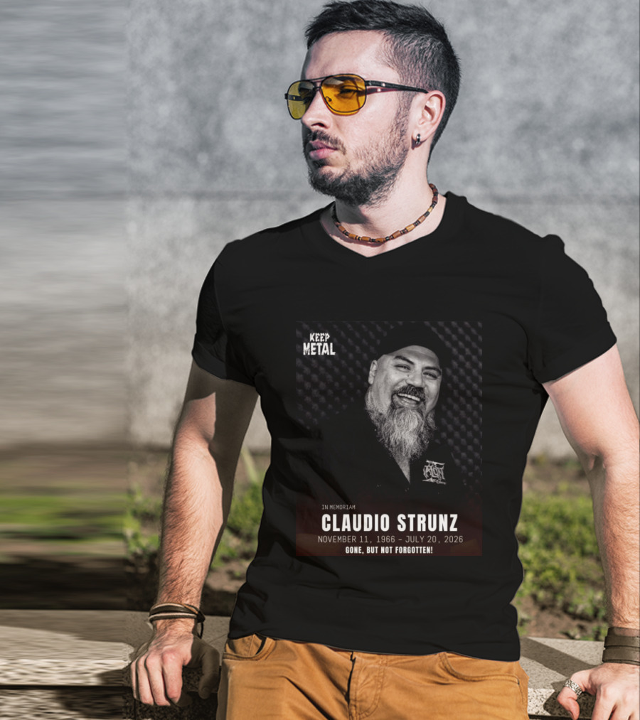 IN Memoriam Claudio Strunz Keep Metal November 11 1966 July 20 2026 Gone But Not Forgotten T-Shirt