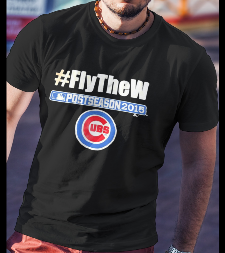 #FlyTheW Chicago Cubs Postseason 2015 T-Shirt