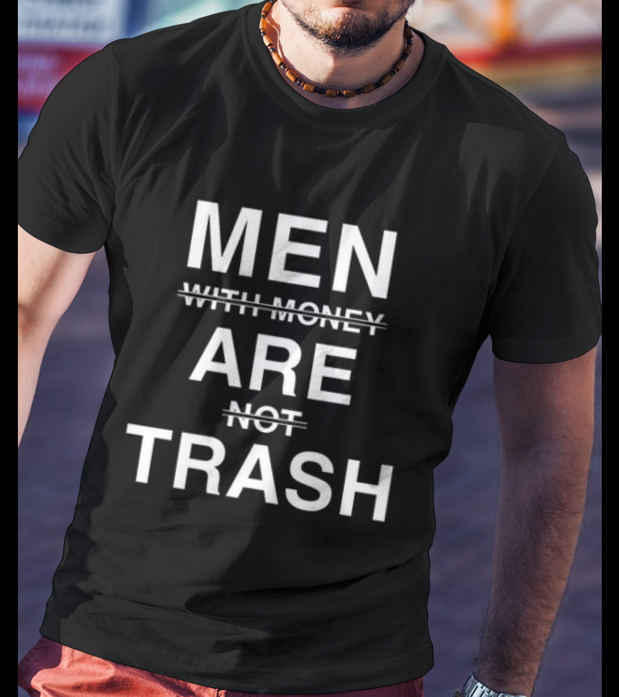 Men Are Trash T-Shirt