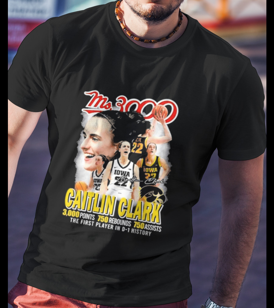 Ms 3000 Caitlin Clark Iowa Hawkeyes 3000 Points 750 Rebounds 750 Assists T-Shirt
