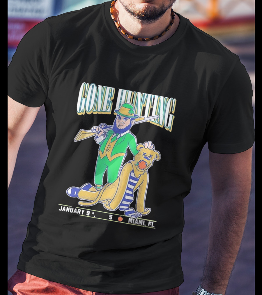 Notre Dame Fighting Irish Gone Hunting January 9 Miami FL T-Shirt