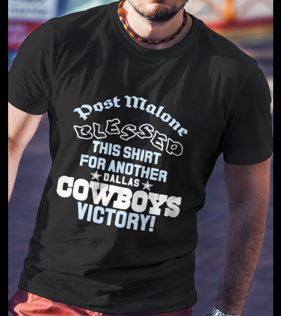 Post Malone Blessed This For Another Dallas Cowboys Victory T-Shirt