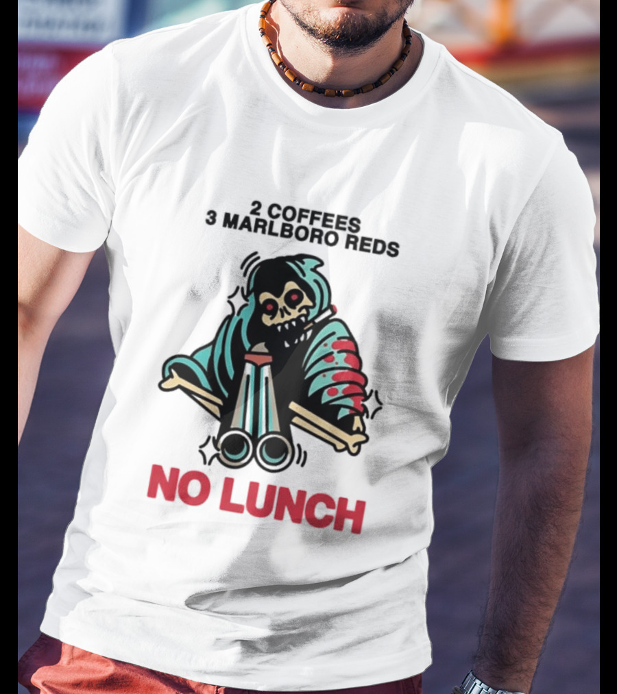 2 Coffees 3 Marlboro Reds Skeleton Holding Shotgun No Lunch T-Shirt