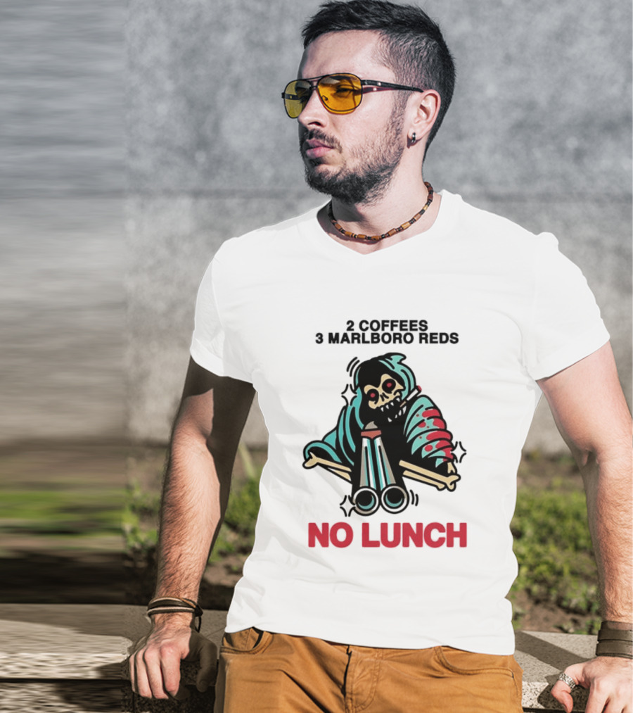 2 Coffees 3 Marlboro Reds Skeleton Holding Shotgun No Lunch T-Shirt