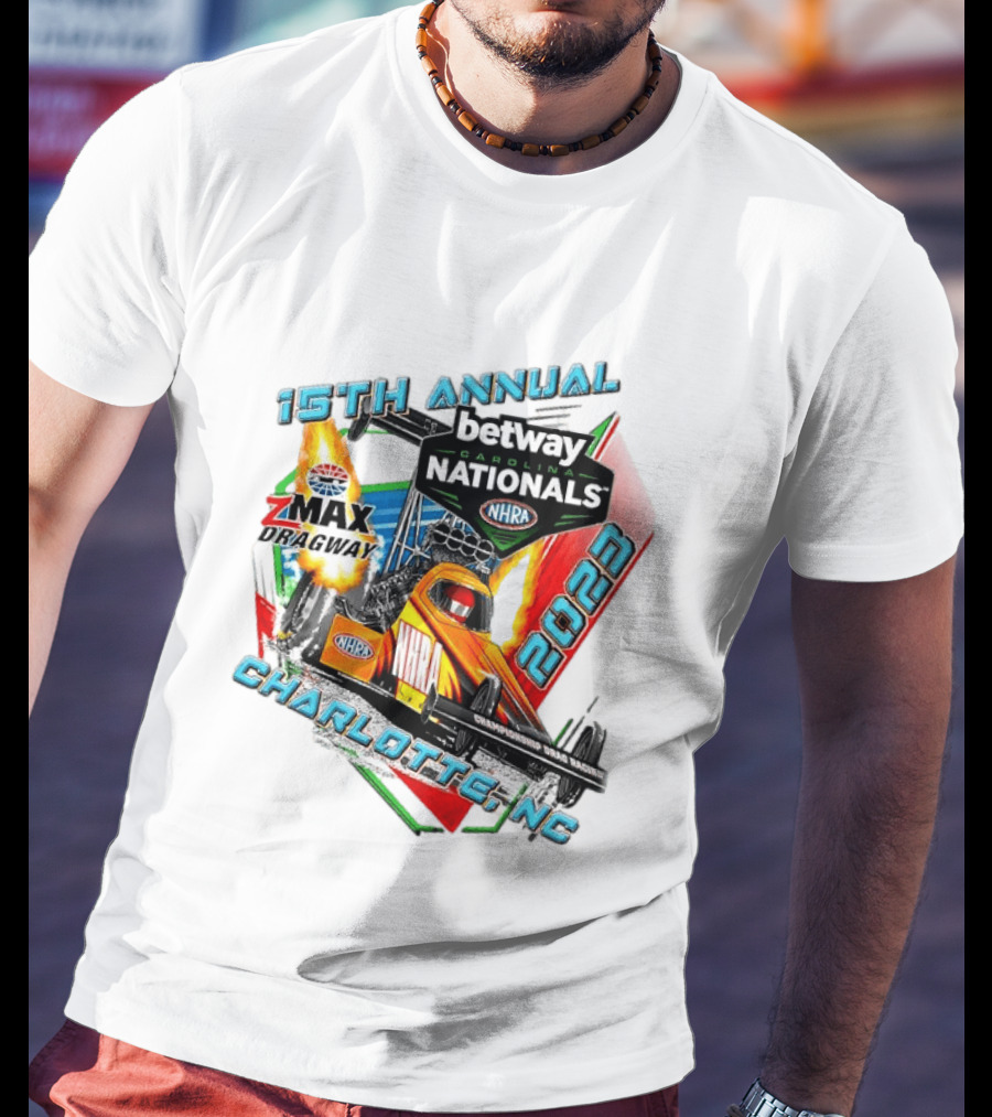15th Annual Betway Carolina Nationals NHRA 2023 Charlotte NC Zmax Dragway T-Shirt
