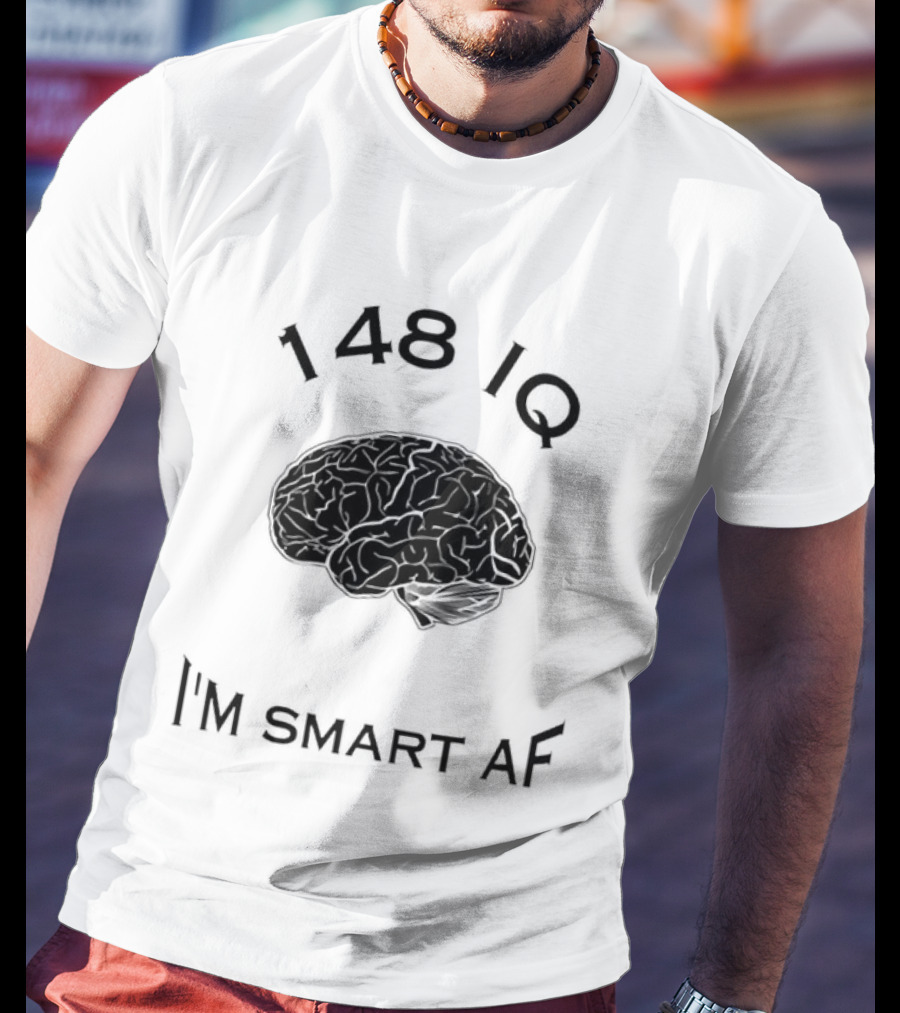 148 IQ Brain I'm Smart AF T-Shirt