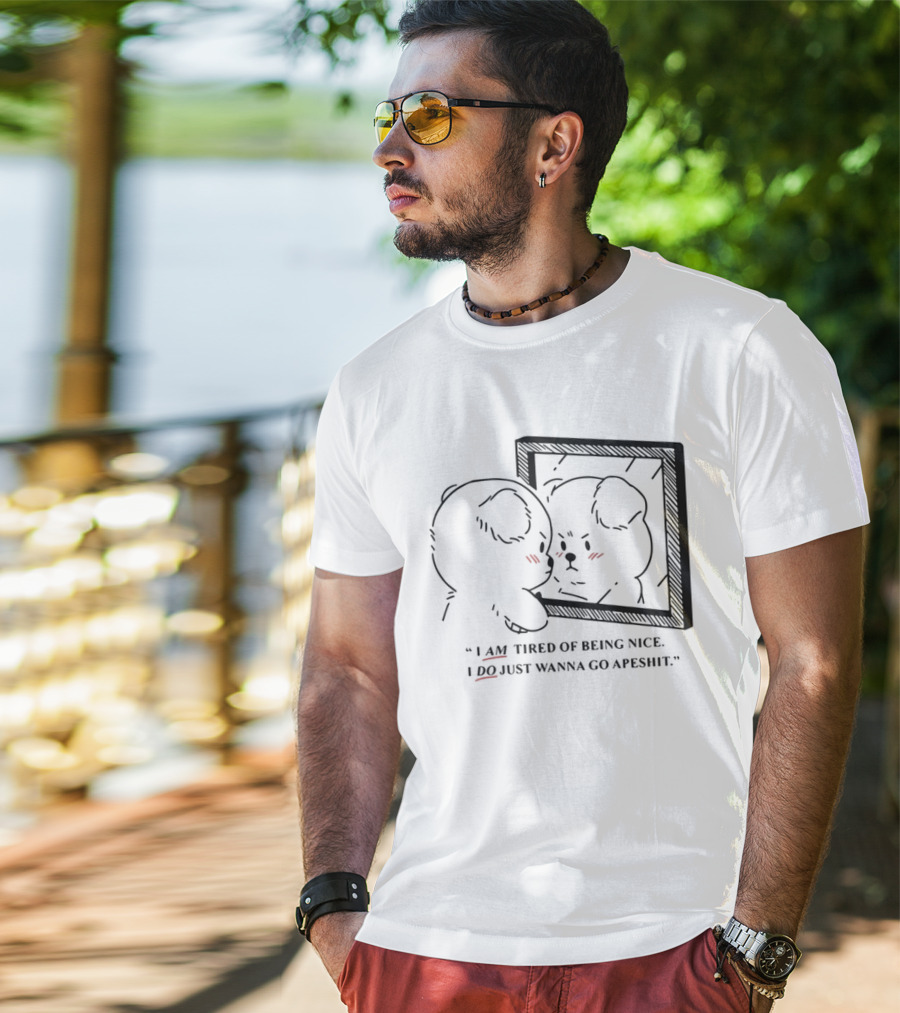 I Am Tired Of Being Nice I Do Just Wanna Go Apeshit Bear Looking In Mirror T-Shirt